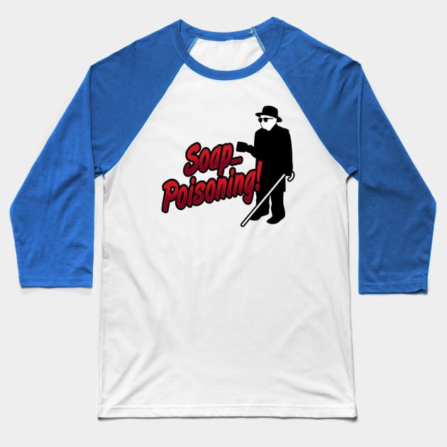 Soap Poisoning Baseball T-Shirt by BrainSmash